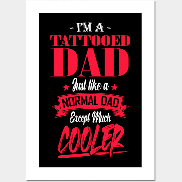 I'm a Tattooed Dad Just like a Normal Dad Except Much Cooler Wall Art by mathikacina